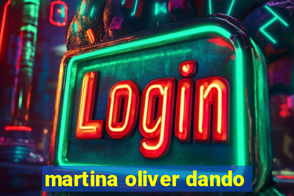 martina oliver dando